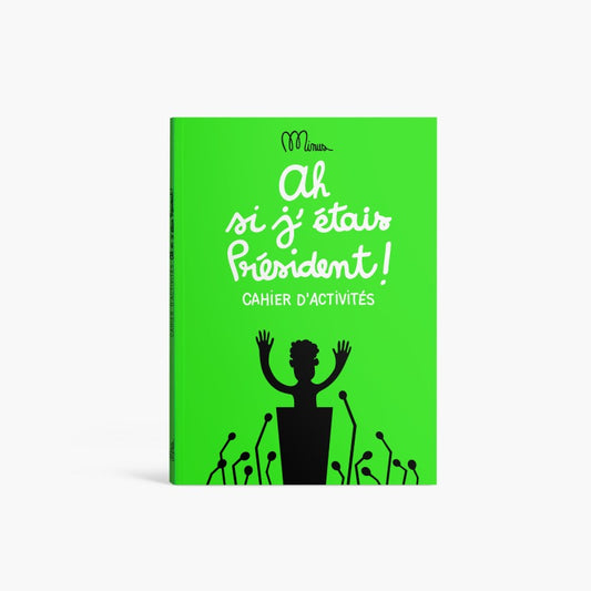 Ah, si j’étais président - cahier d'activités